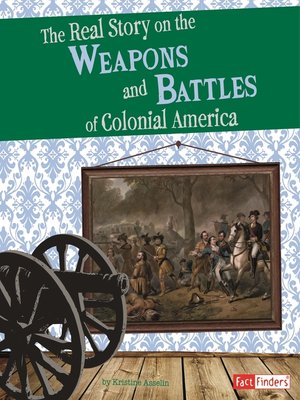 cover image of The Real Story on the Weapons and Battles of Colonial America